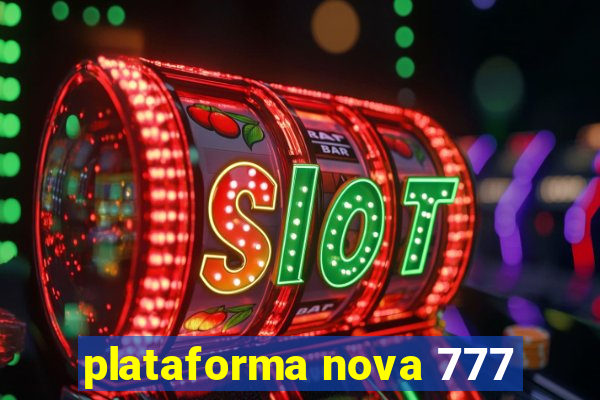 plataforma nova 777